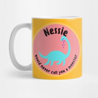 Nessie would never call you a monster Mug